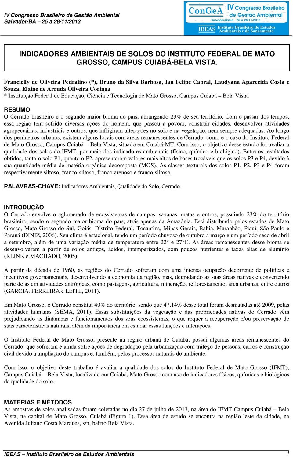 Tecnologia de Mato Grosso, Campus Cuiabá Bela Vista. RESUMO O Cerrado brasileiro é o segundo maior bioma do país, abrangendo 23% de seu território.