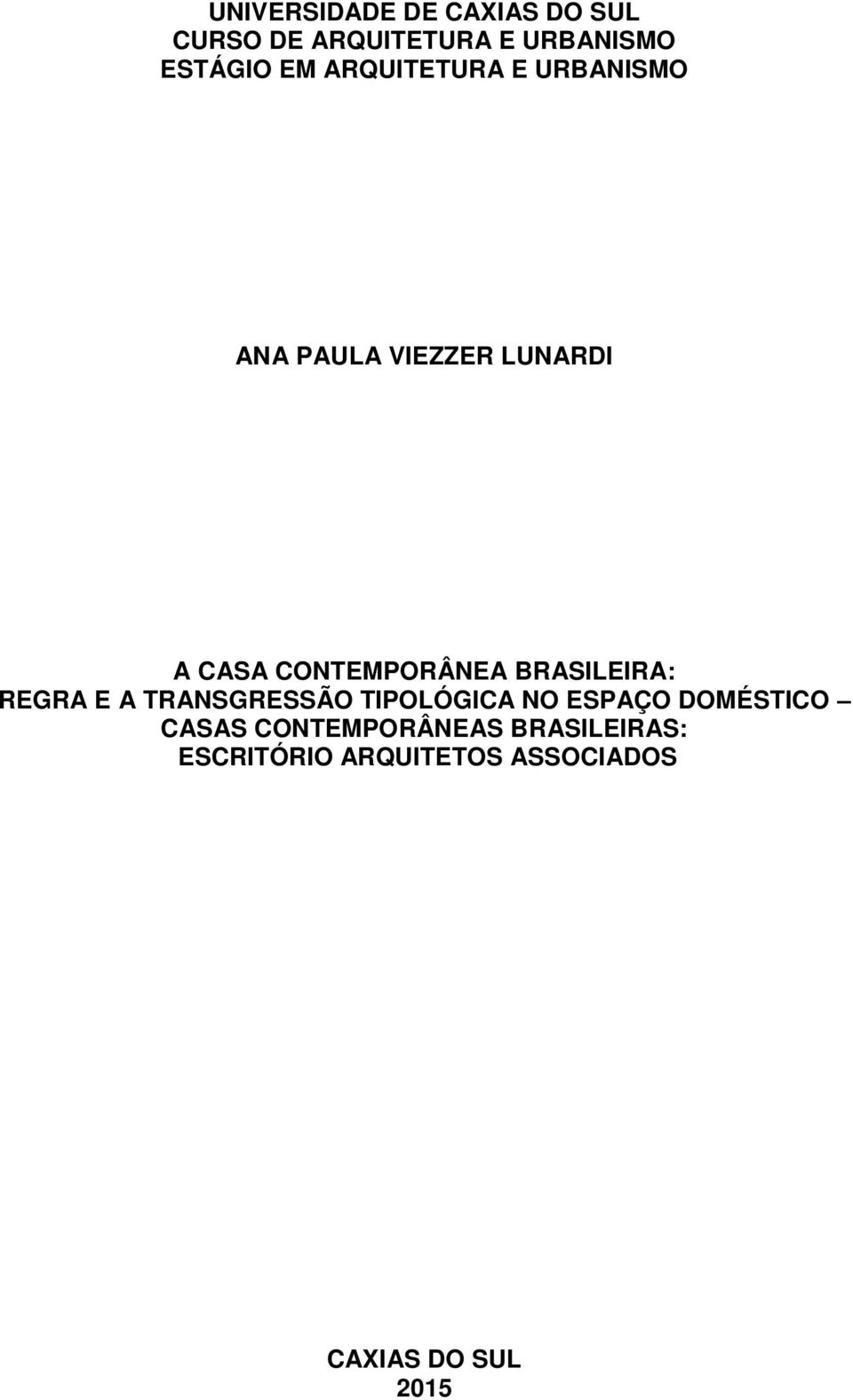 BRASILEIRA: REGRA E A TRANSGRESSÃO TIPOLÓGICA NO ESPAÇO DOMÉSTICO CASAS