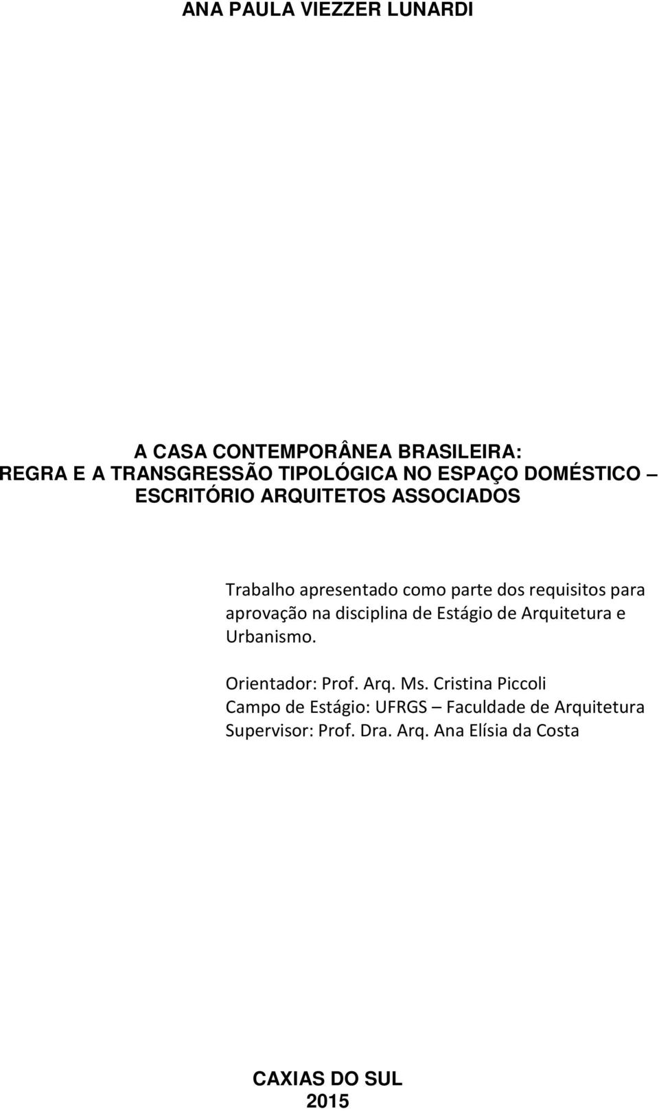 na disciplina de Estágio de Arquitetura e Urbanismo. Orientador: Prof. Arq. Ms.