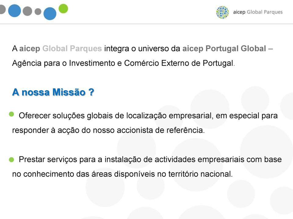 Oferecer soluções globais de localização empresarial, em especial para responder à acção do nosso