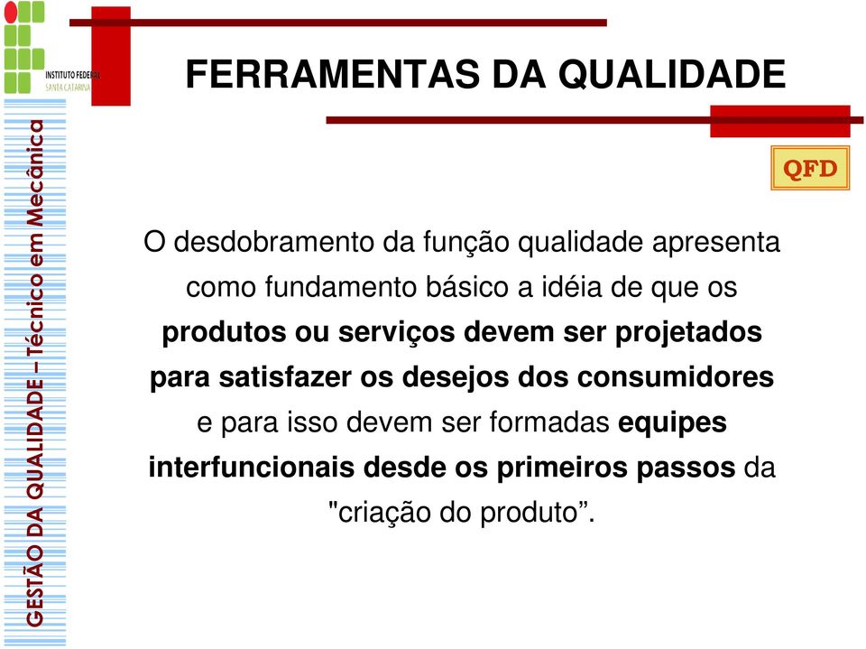 satisfazer os desejos dos consumidores e para isso devem ser formadas