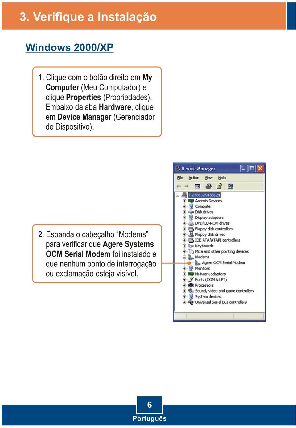 Embaixo da aba Hardware, clique em Device Manager (Gerenciador de Dispositivo). 2.