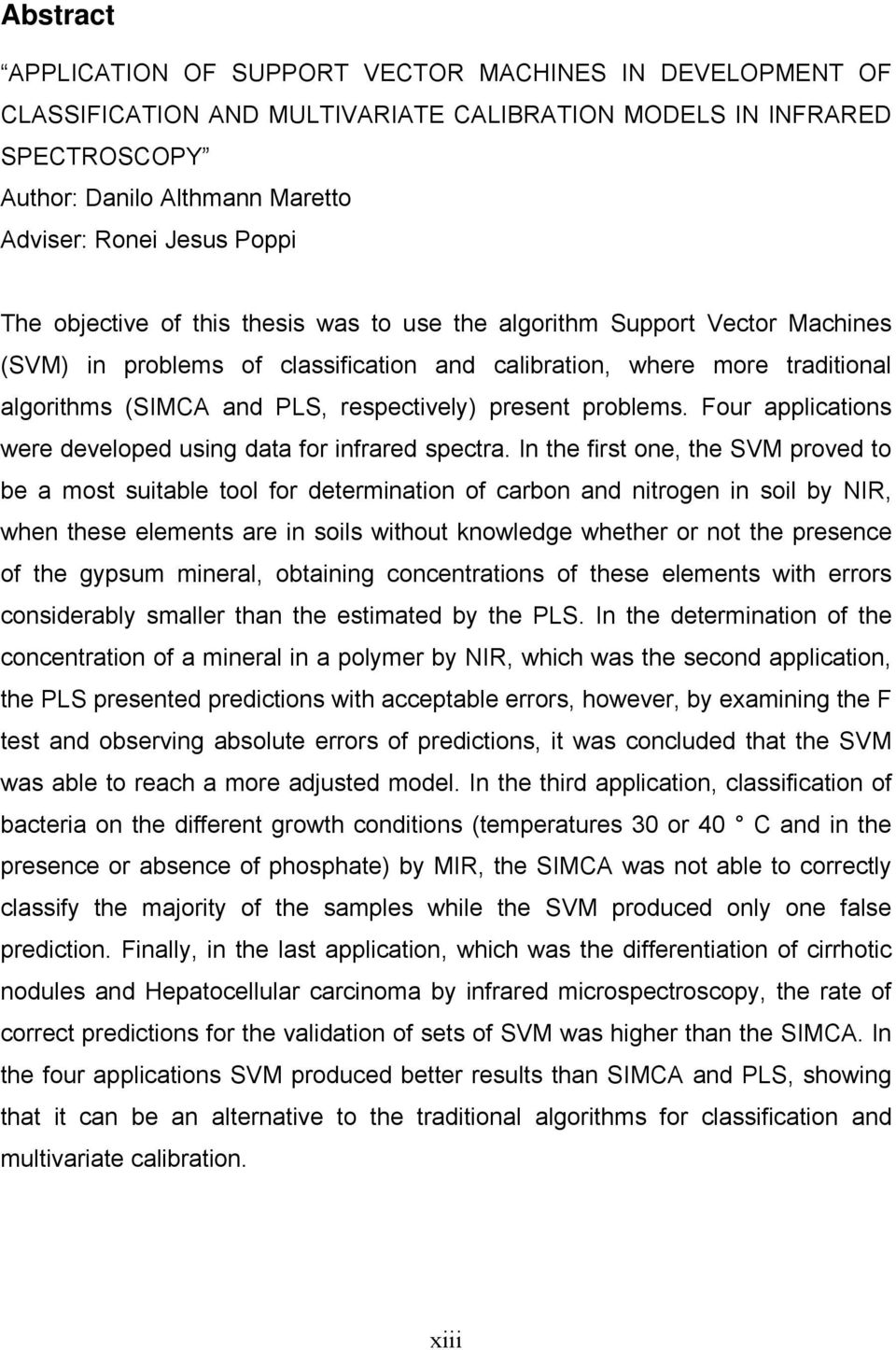 respectively) present problems. Four applications were developed using data for infrared spectra.