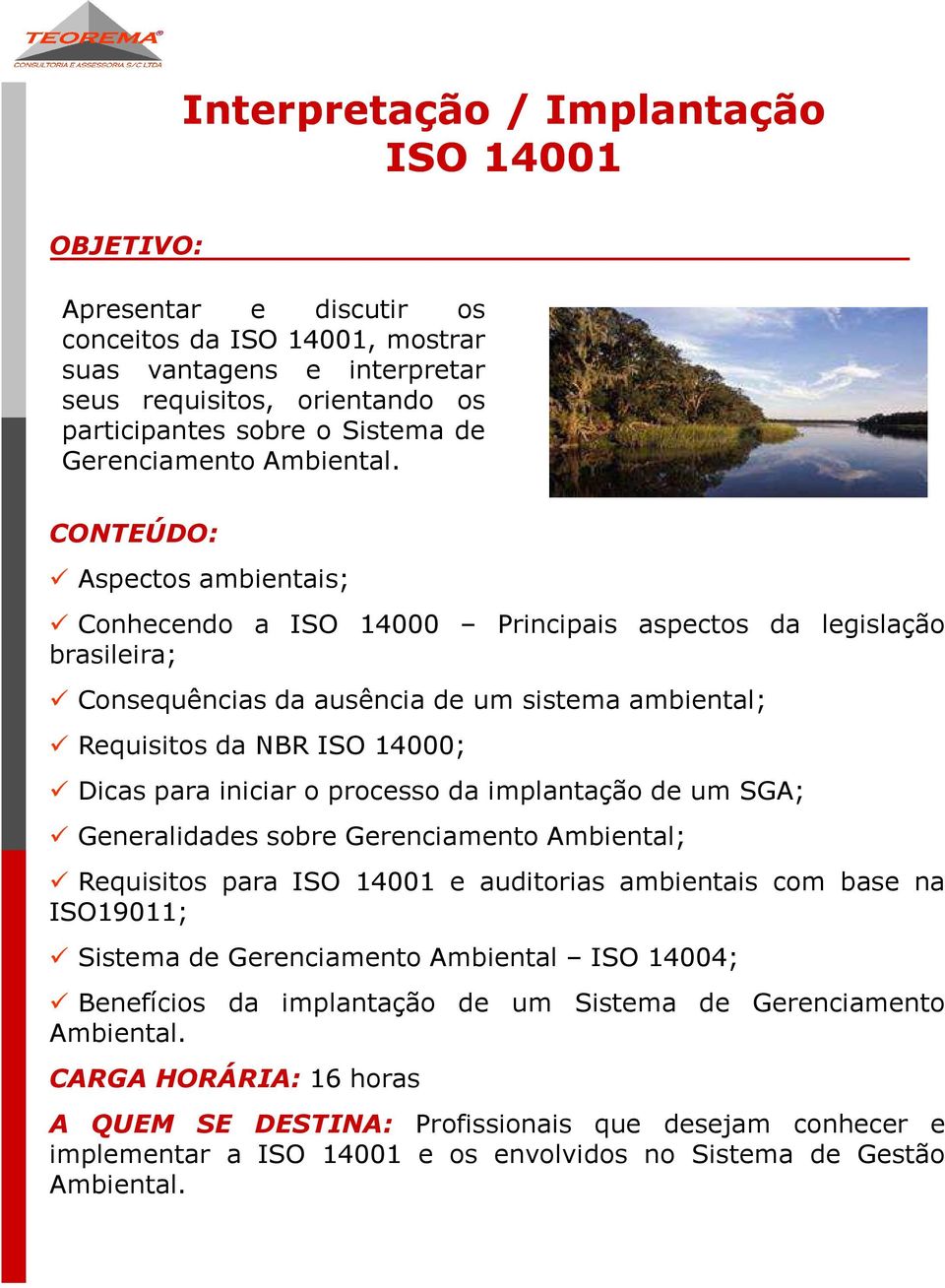 Aspectos ambientais; Conhecendo a ISO 14000 Principais aspectos da legislação brasileira; Consequências da ausência de um sistema ambiental; Requisitos da NBR ISO 14000; Dicas para iniciar o processo