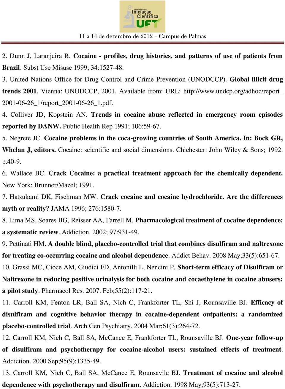 org/adhoc/report_ 2001-06-26_1/report_2001-06-26_1.pdf. 4. Colliver JD, Kopstein AN. Trends in cocaine abuse reflected in emergency room episodes reported by DANW. Public Health Rep 1991; 106:59-67.