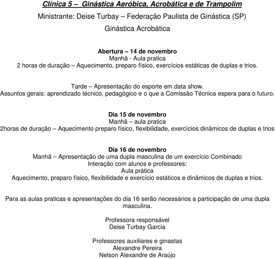 Assuntos gerais: aprendizado técnico, pedagógico e o que a Comissão Técnica espera para o futuro.