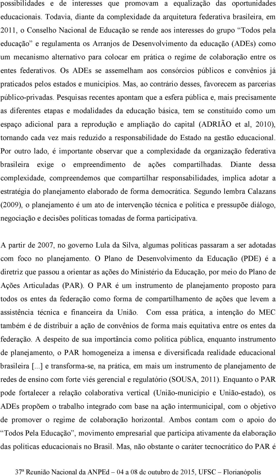 Desenvolvimento da educação (ADEs) como um mecanismo alternativo para colocar em prática o regime de colaboração entre os entes federativos.