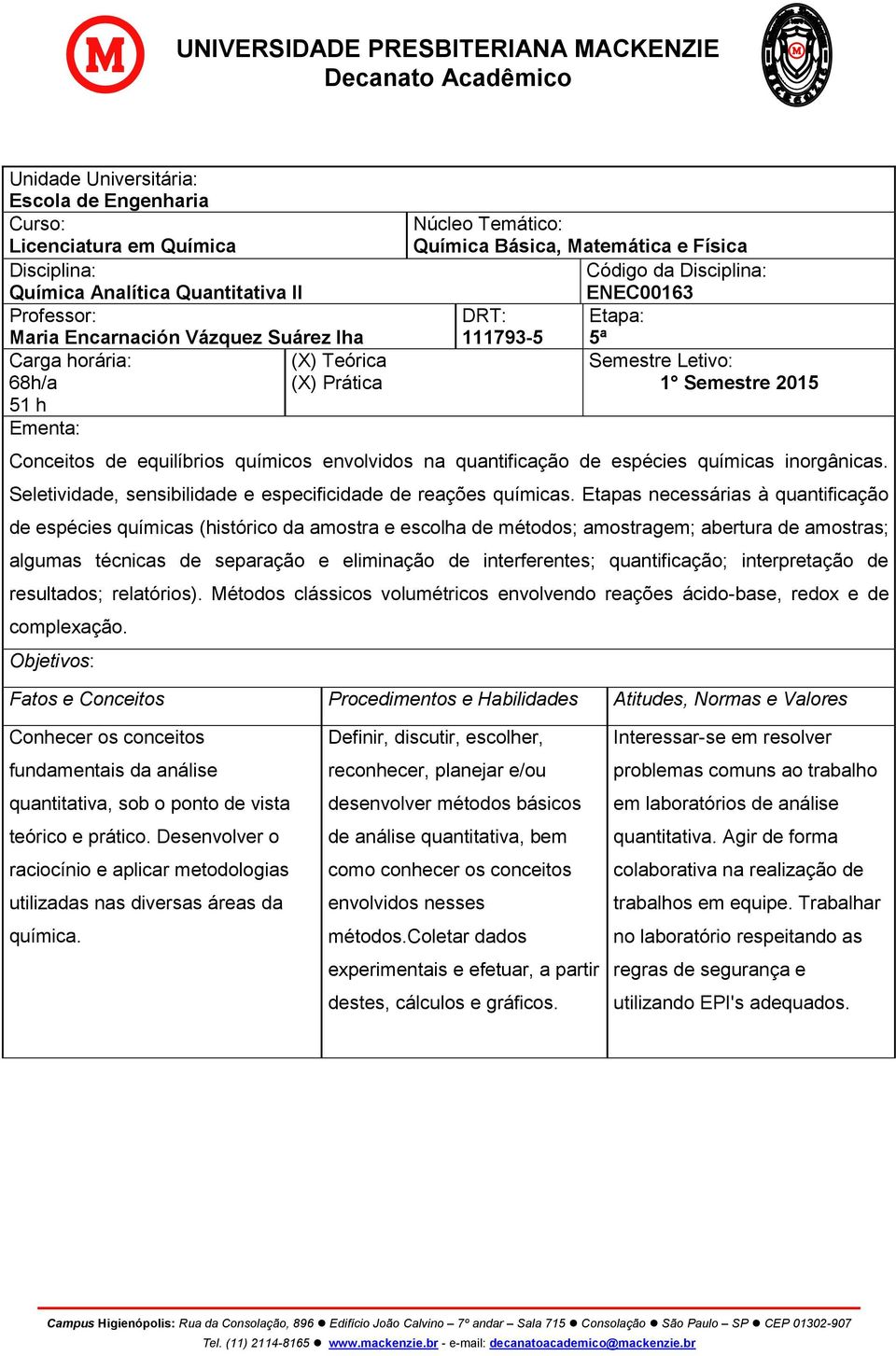 químicos envolvidos na quantificação de espécies químicas inorgânicas. Seletividade, sensibilidade e especificidade de reações químicas.