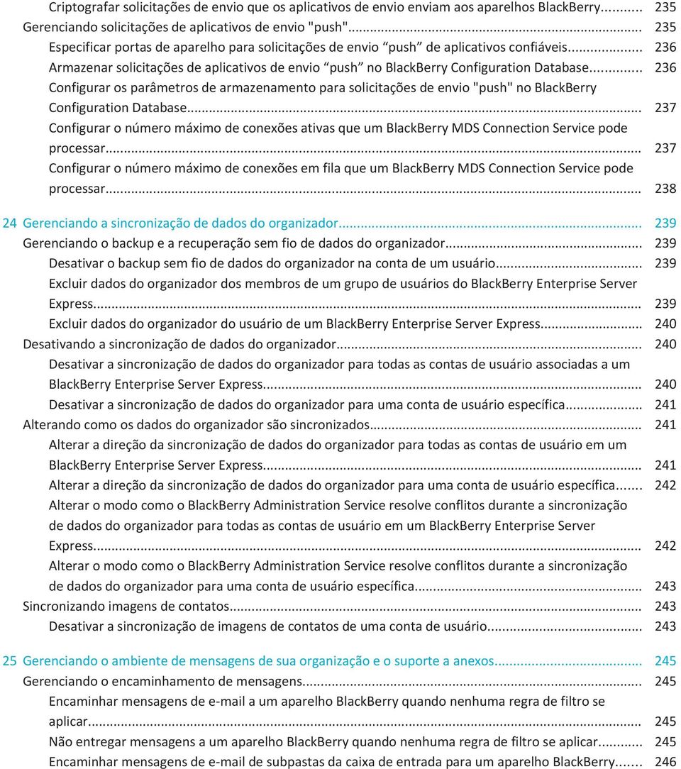 .. 236 Configurar os parâmetros de armazenamento para solicitações de envio "push" no BlackBerry Configuration Database.