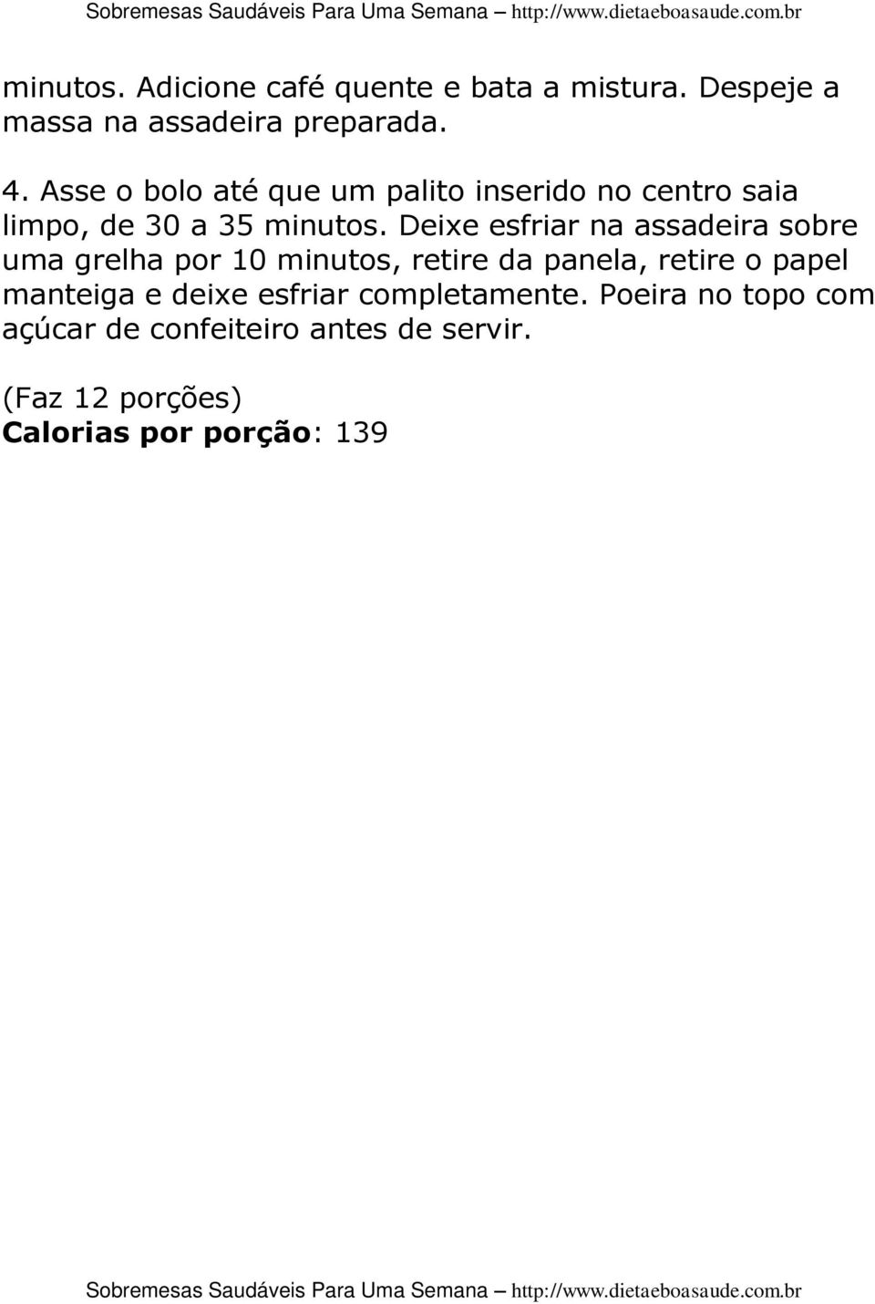 Deixe esfriar na assadeira sobre uma grelha por 10 minutos, retire da panela, retire o papel