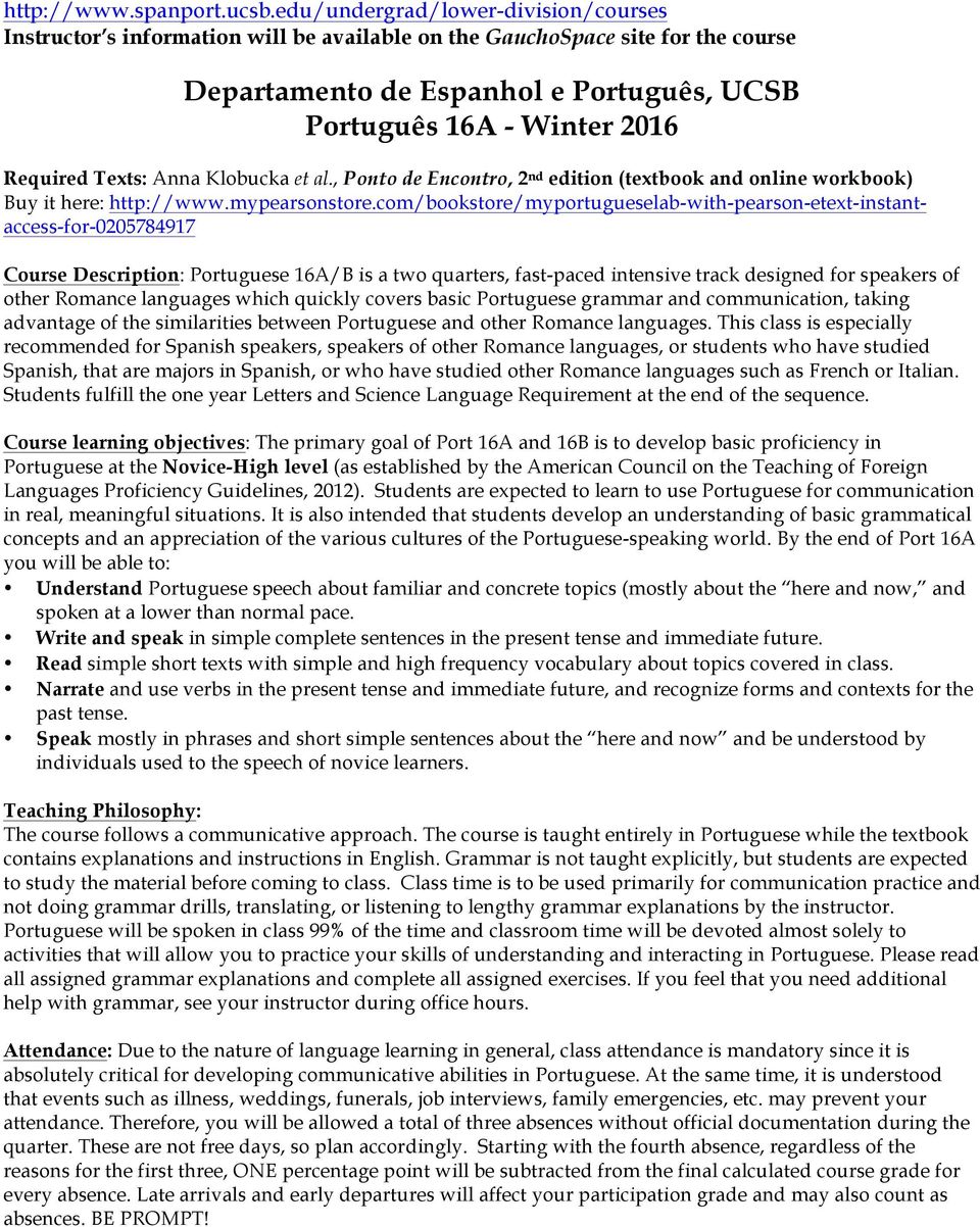 com/bookstore/myportugueselab-with-pearson-etext-instantaccess-for-0205784917 Course Description: Portuguese 16A/B is a two quarters, fast-paced intensive track designed for speakers of other Romance