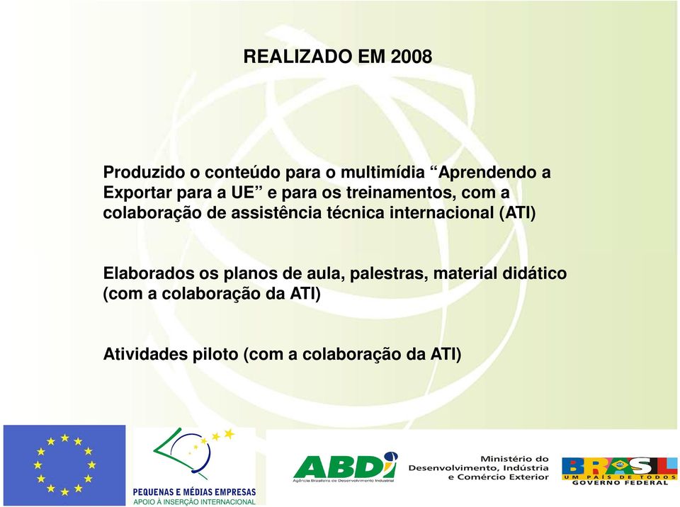 técnica internacional (ATI) Elaborados os planos de aula, palestras,