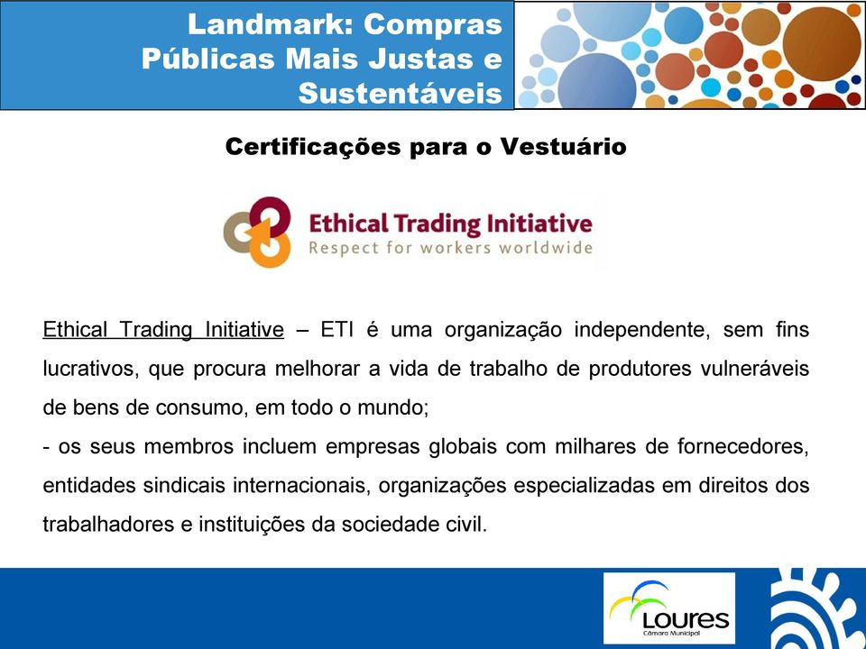 todo o mundo; - os seus membros incluem empresas globais com milhares de fornecedores, entidades