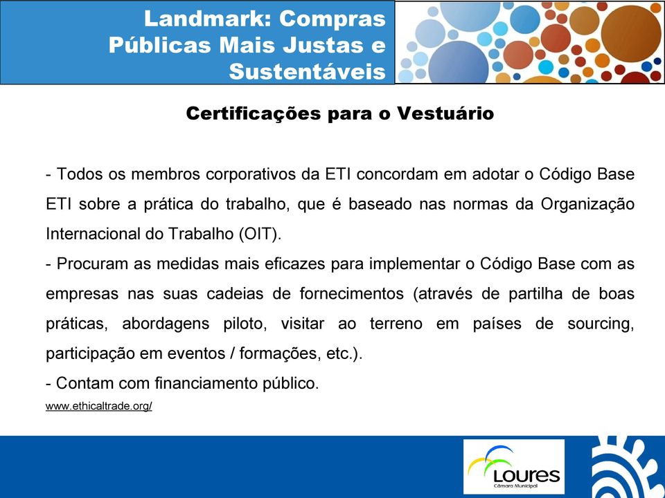 - Procuram as medidas mais eficazes para implementar o Código Base com as empresas nas suas cadeias de fornecimentos (através de