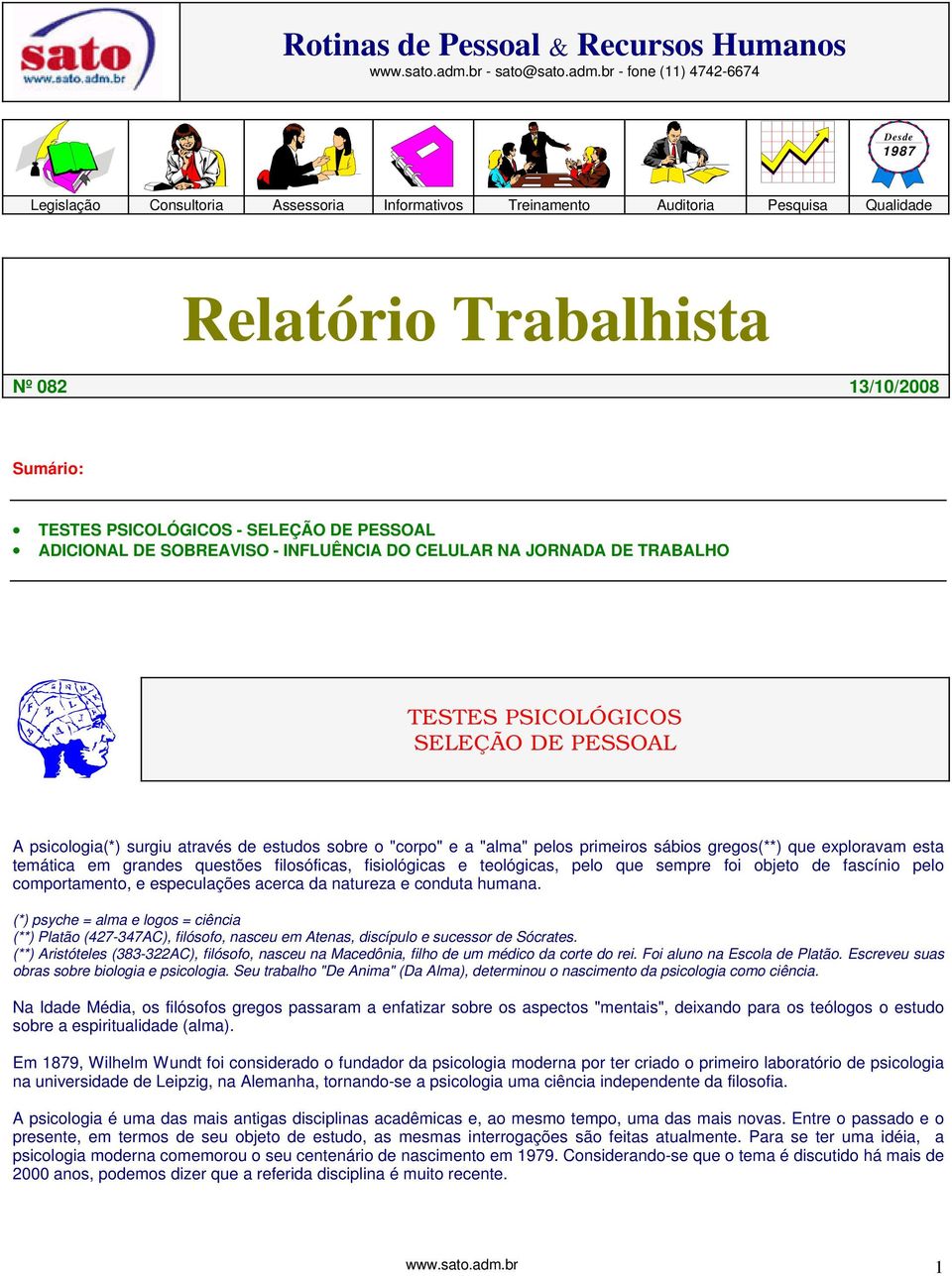 br - fone (11) 4742-6674 Desde 1987 Legislação Consultoria Assessoria Informativos Treinamento Auditoria Pesquisa Qualidade Relatório Trabalhista Nº 082 13/10/2008 Sumário: TESTES PSICOLÓGICOS -