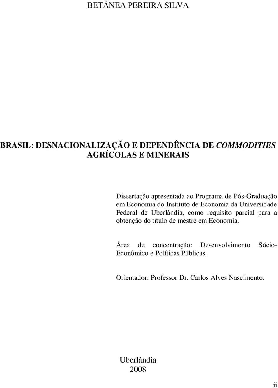 Uberlândia, como requisito parcial para a obtenção do título de mestre em Economia.