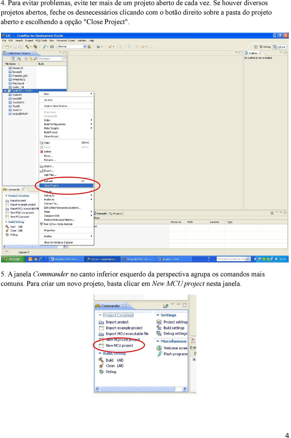 pasta do projeto aberto e escolhendo a opção "Close Project". 5.
