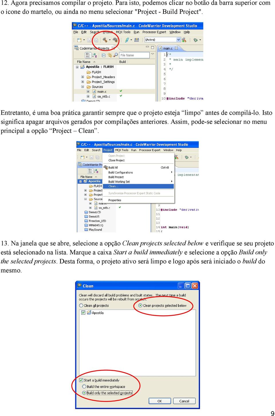 Assim, pode-se selecionar no menu principal a opção Project Clean. 13.