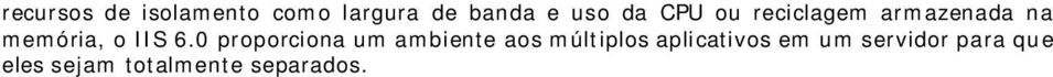 0 proporciona um ambiente aos múltiplos aplicativos