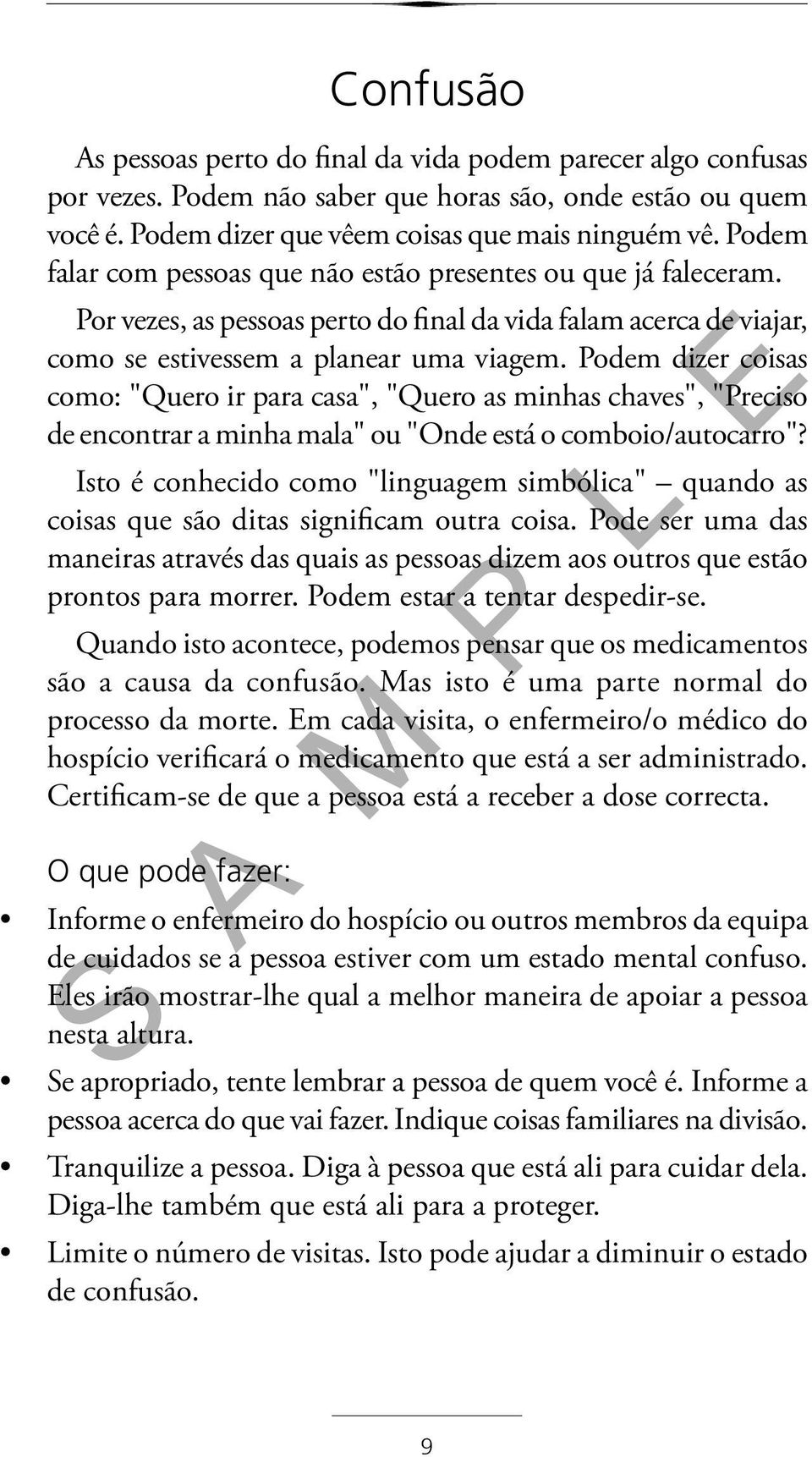 Podem dizer coisas como: "Quero ir para casa", "Quero as minhas chaves", "Preciso de encontrar a minha mala" ou "Onde está o comboio/autocarro"?