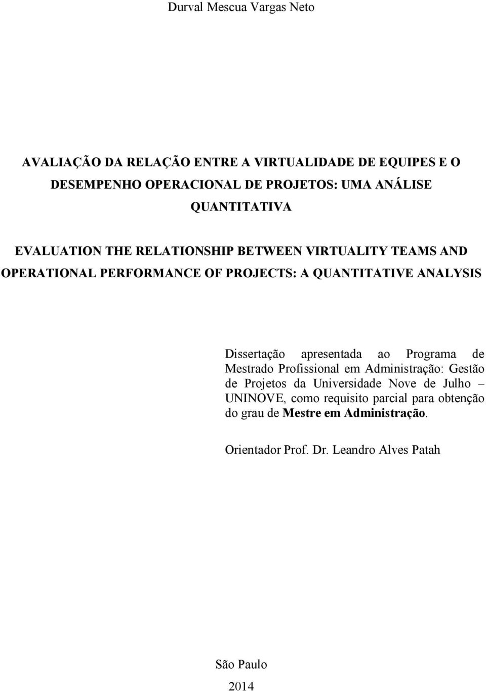 Dissertação apresentada ao Programa de Mestrado Profissional em Administração: Gestão de Projetos da Universidade Nove de Julho