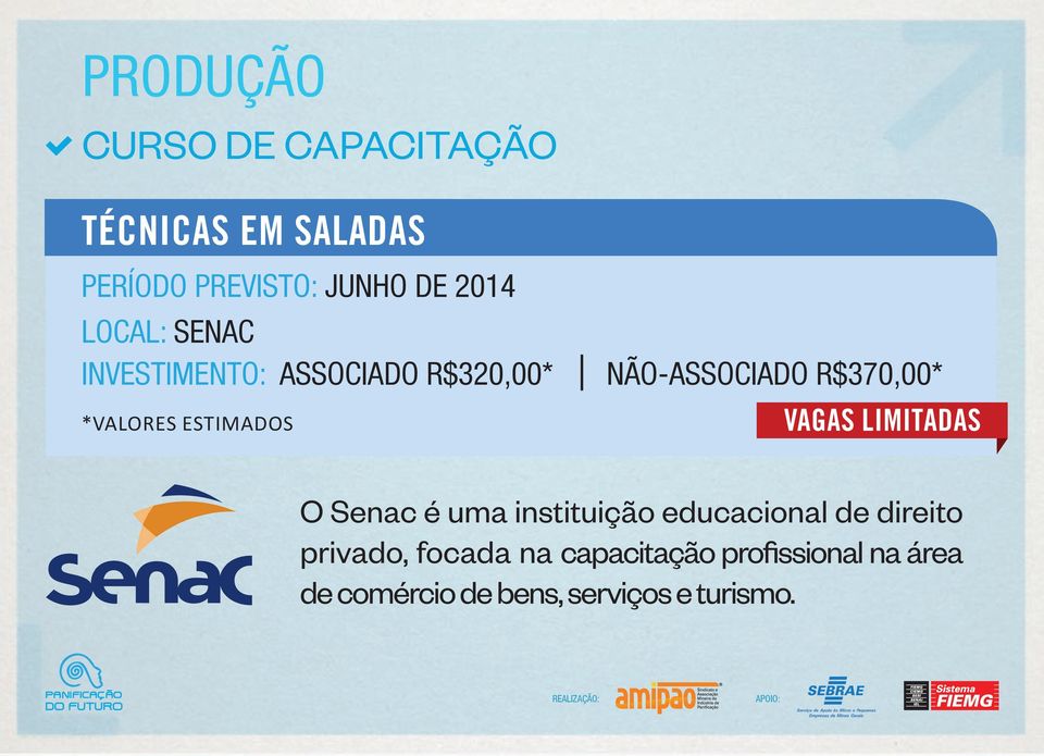 R$370,00* VAGAS LIMITADAS O Senac é uma instituição educacional de direito