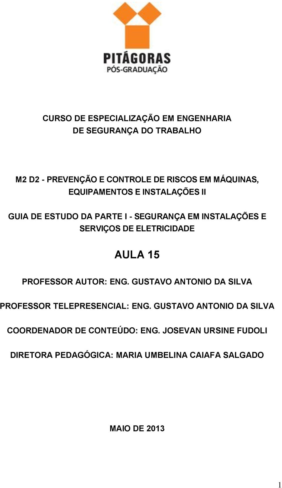 ELETRICIDADE AULA 15 PROFESSOR AUTOR: ENG. GUSTAVO ANTONIO DA SILVA PROFESSOR TELEPRESENCIAL: ENG.