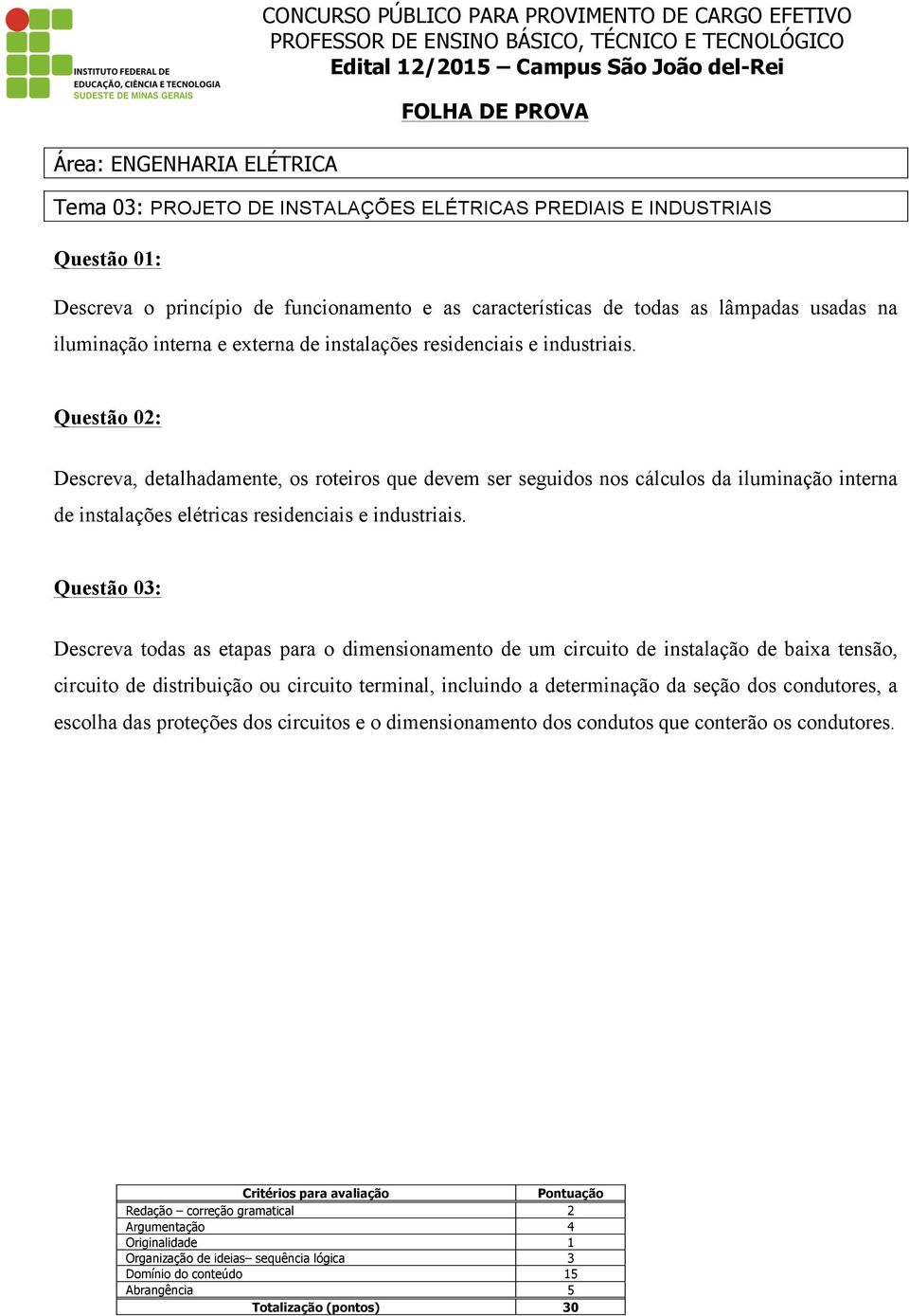 Descreva, detalhadamente, os roteiros que devem ser seguidos nos cálculos da iluminação interna de instalações elétricas residenciais e industriais.