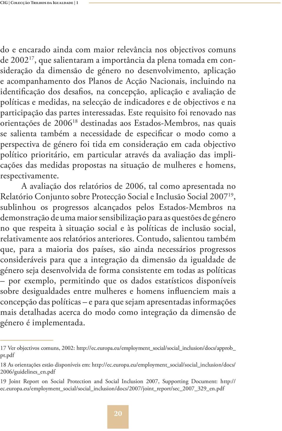 indicadores e de objectivos e na participação das partes interessadas.