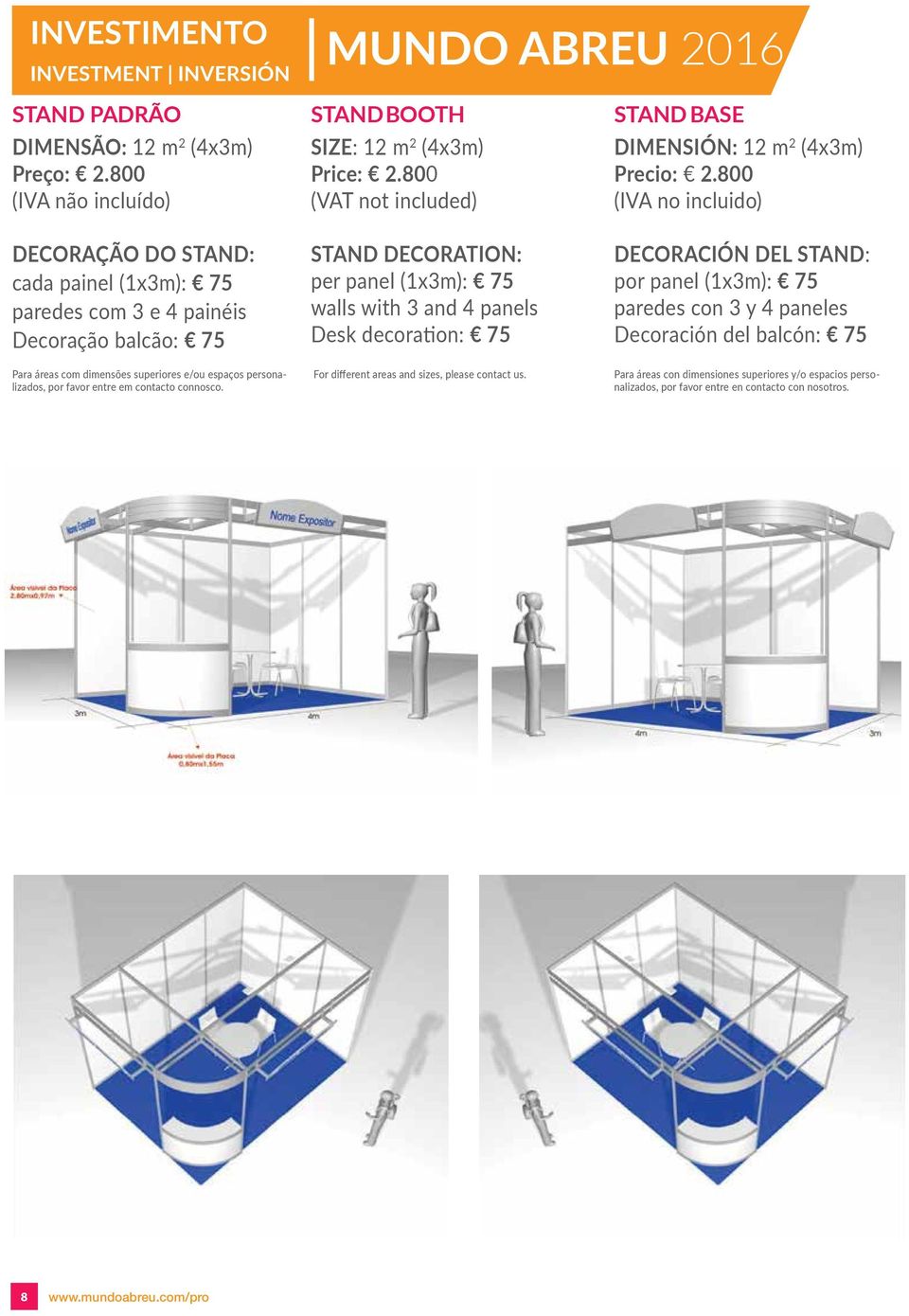 contacto connosco. STAND BOOTH SIZE: 12 m 2 (4x3m) Price: 2.