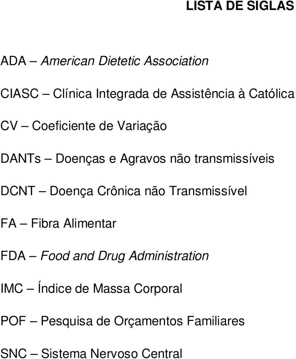 Doença Crônica não Transmissível FA Fibra Alimentar FDA Food and Drug Administration IMC