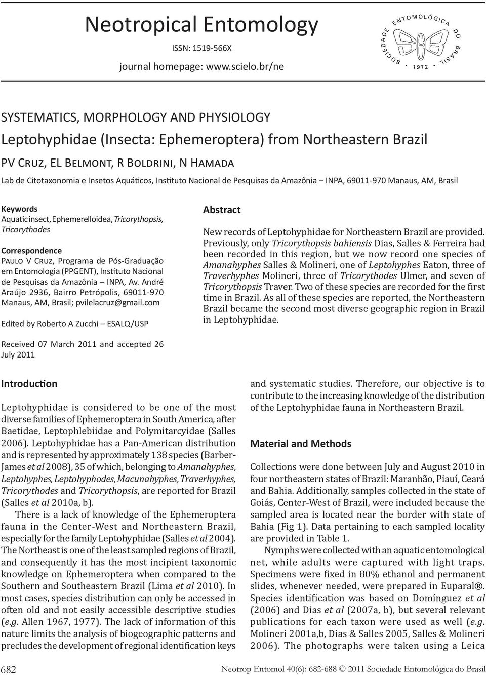 Instituto Nacional de Pesquisas da Amazônia INPA, 69011-970 Manaus, AM, Brasil Keywords Aquatic insect, Ephemerelloidea, Tricorythopsis, Tricorythodes Correspondence Paulo V Cruz, Programa de