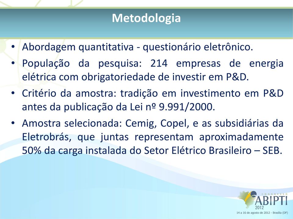 Critério da amostra: tradição em investimento em P&D antes da publicação da Lei nº 9.991/2000.