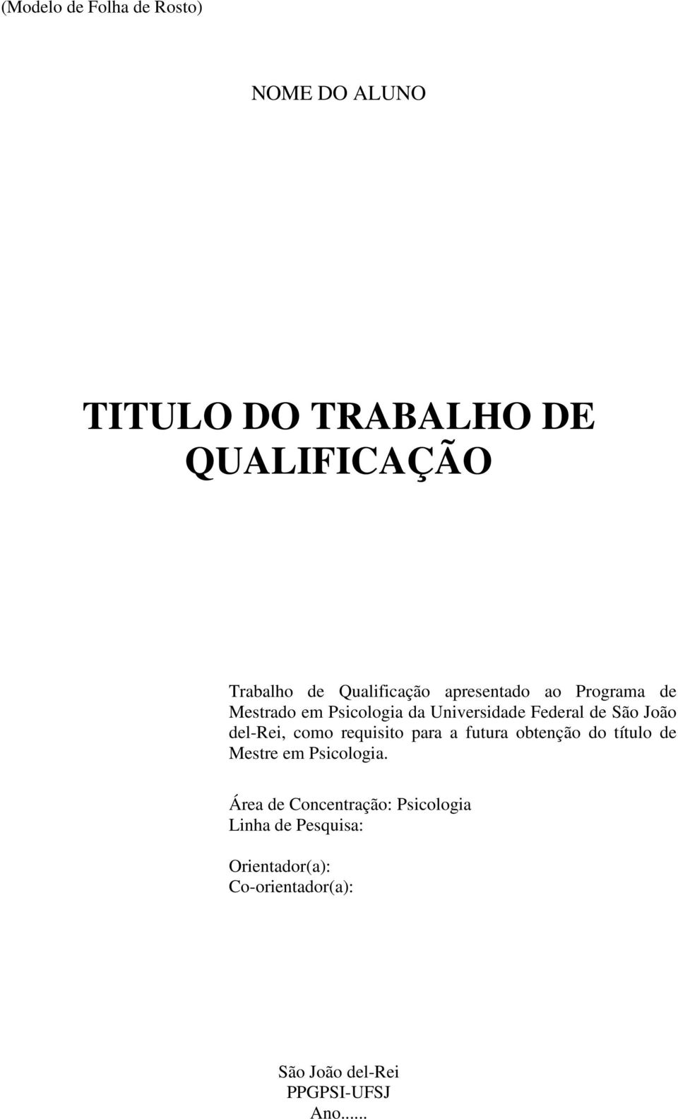 João del-rei, como requisito para a futura obtenção do título de Mestre em Psicologia.