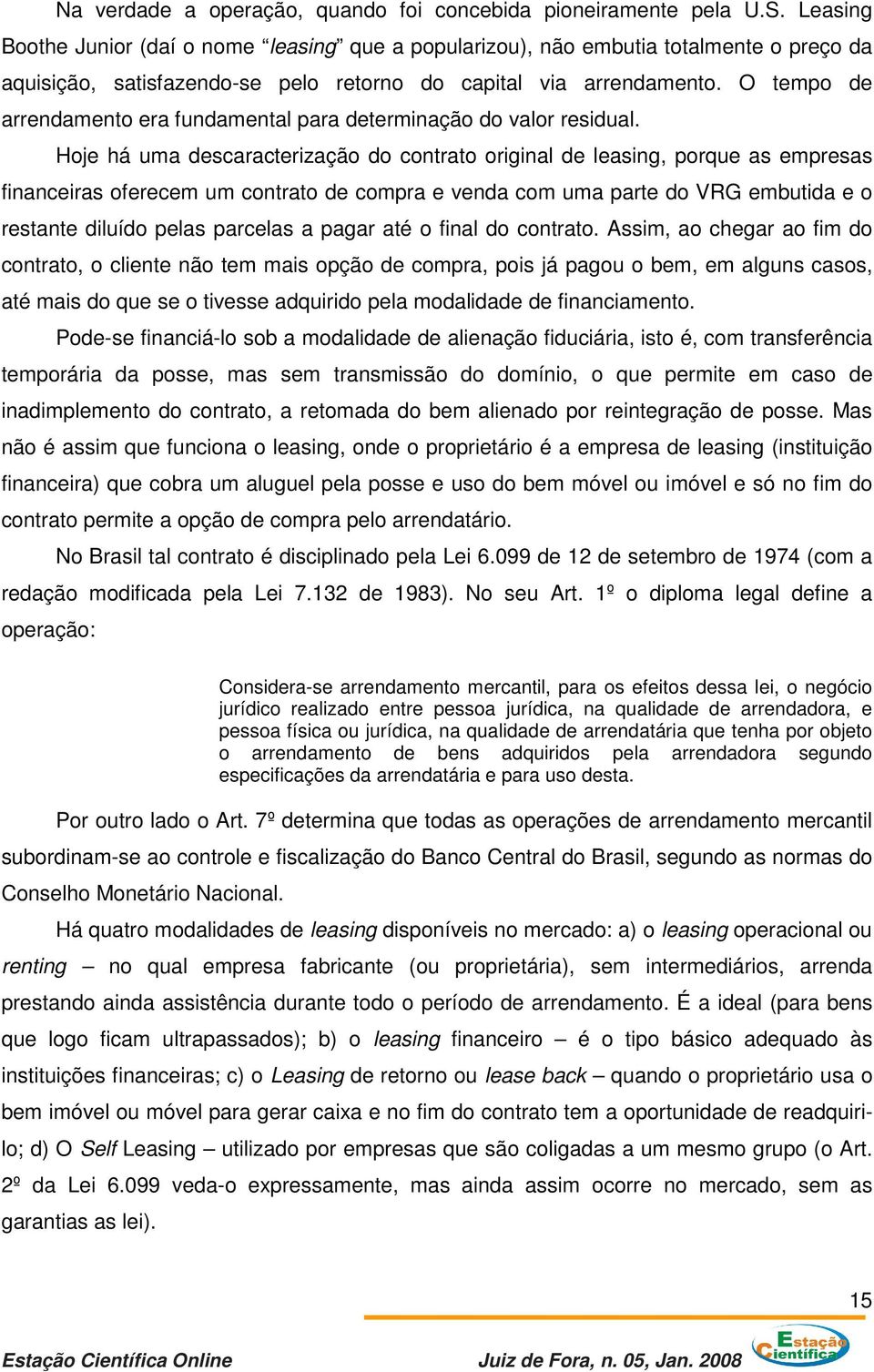 O tempo de arrendamento era fundamental para determinação do valor residual.