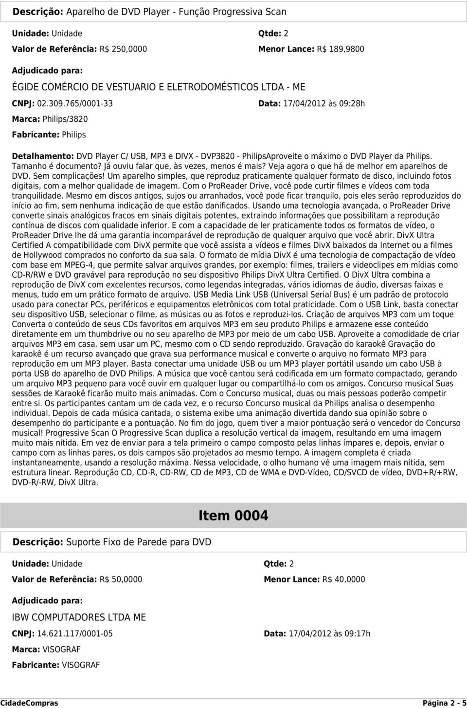 Tamanho é documento? Já ouviu falar que, às vezes, menos é mais? Veja agora o que há de melhor em aparelhos de DVD. Sem complicações!