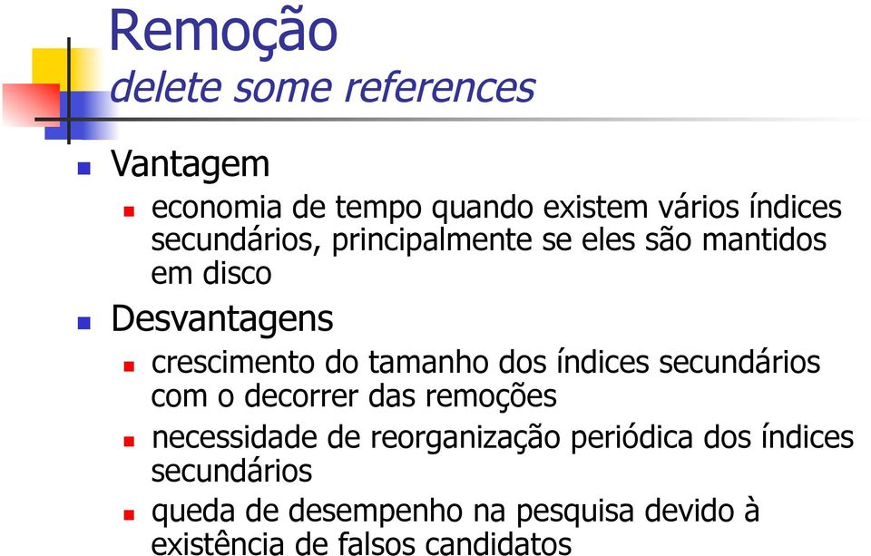 tamanho dos índices secundários com o decorrer das remoções necessidade de reorganização