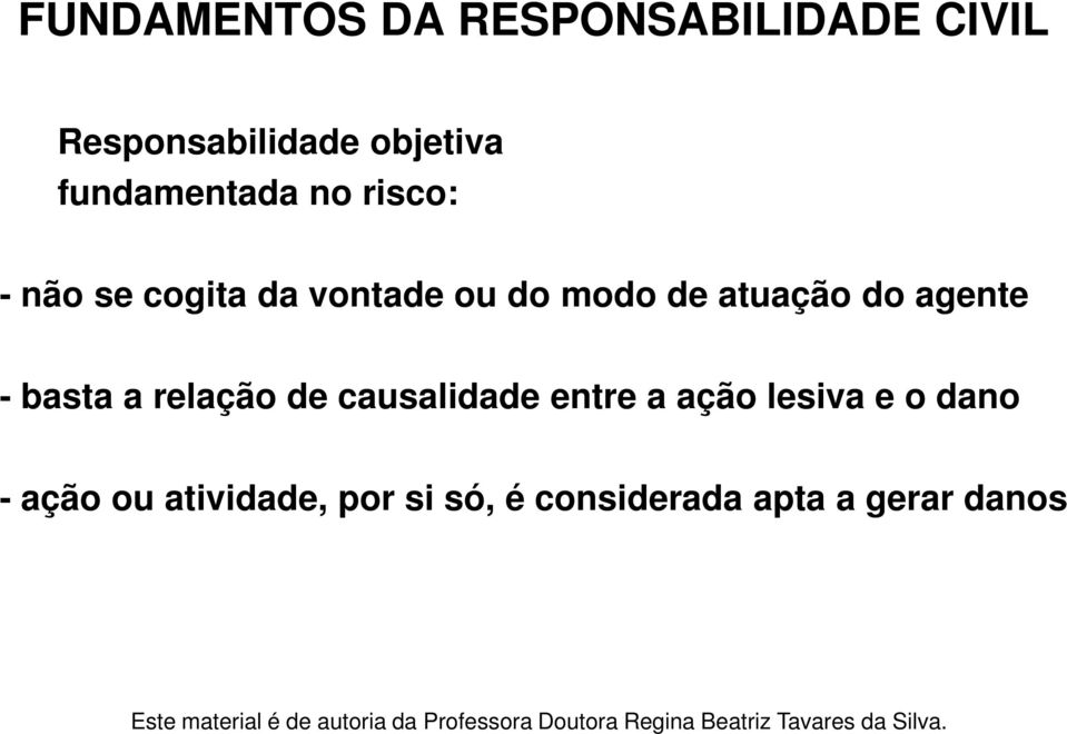 atuação do agente - basta a relação de causalidade entre a ação