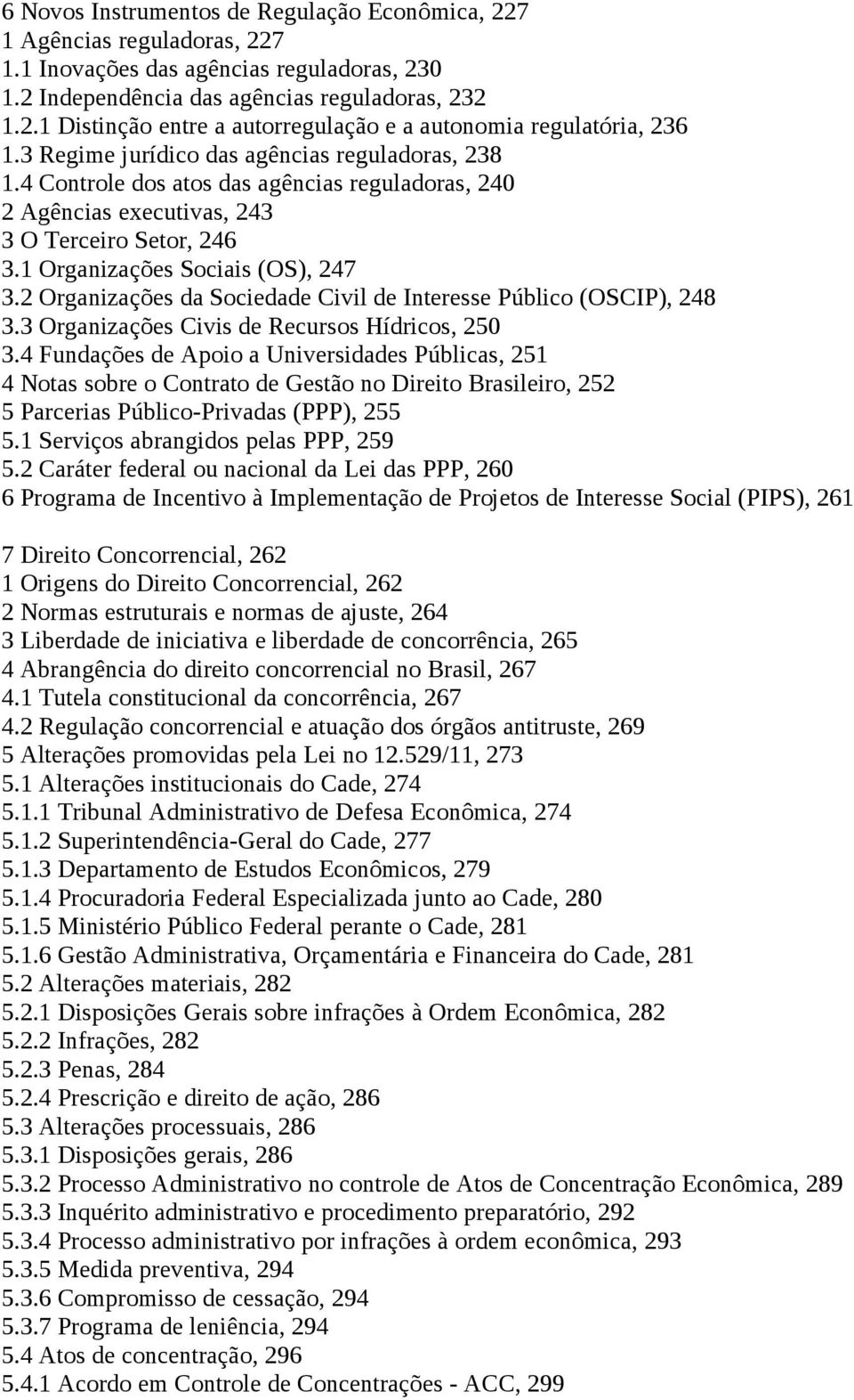 2 Organizações da Sociedade Civil de Interesse Público (OSCIP), 248 3.3 Organizações Civis de Recursos Hídricos, 250 3.