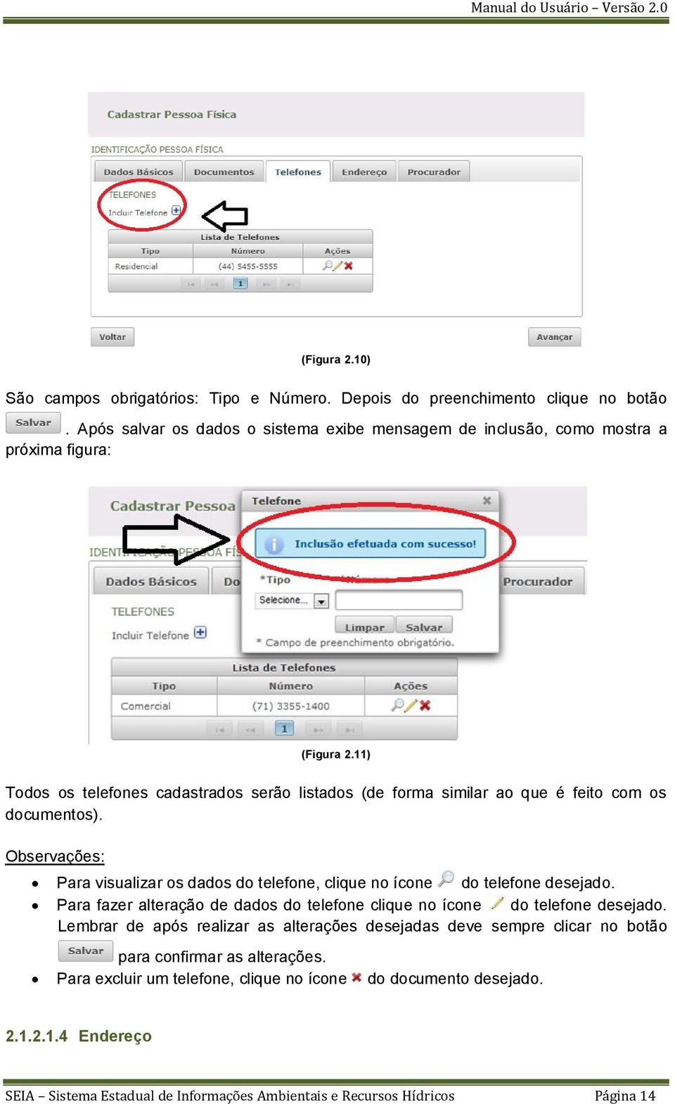 11) Todos os telefones cadastrados serão listados (de forma similar ao que é feito com os documentos).