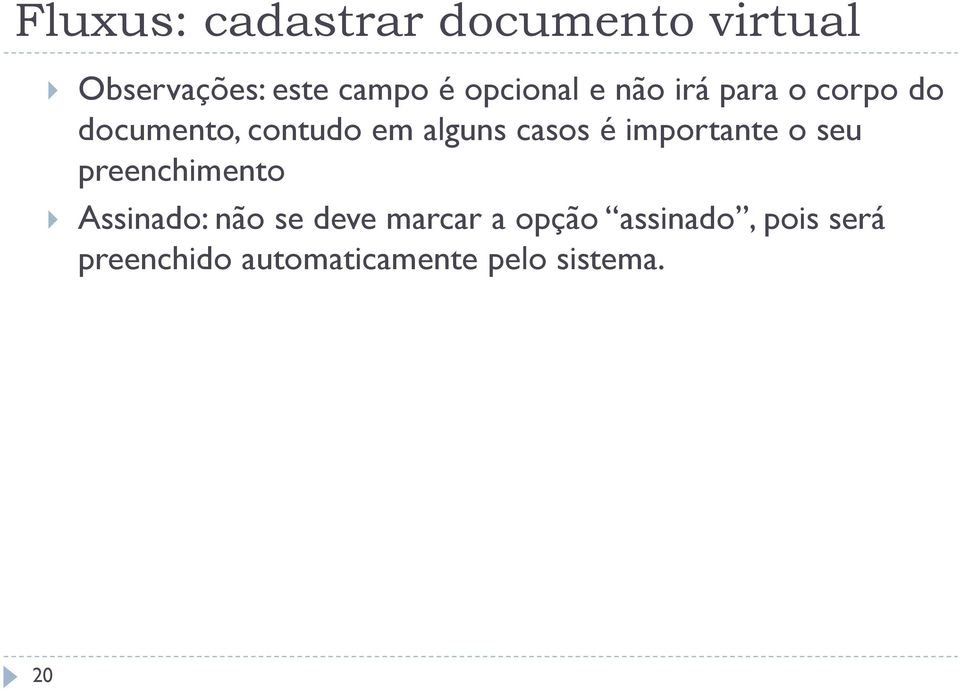 preenchimento Assinado: não se deve marcar a opção