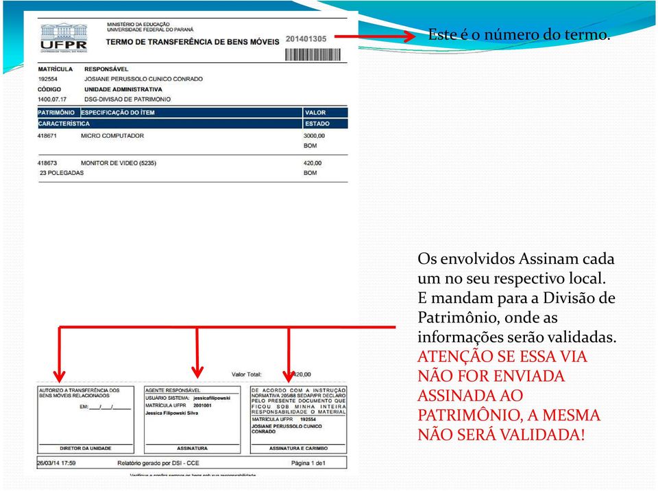 E mandam para a Divisão de Patrimônio, onde as informações