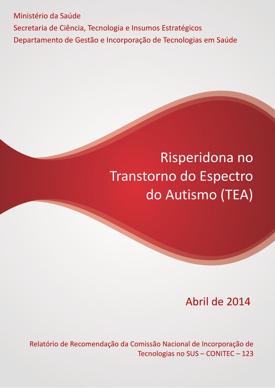 Transtorno do Espectro do Autismo (TEA) Abril de 2014 Relatório de