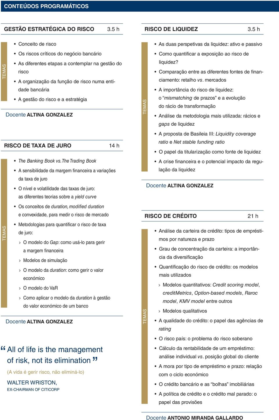 numa entidade bancária A gestão do risco e a estratégia Docente ALTINA GONZALEZ Como quantificar a exposição ao risco de liquidez? Comparação entre as diferentes fontes de financiamento: retalho vs.