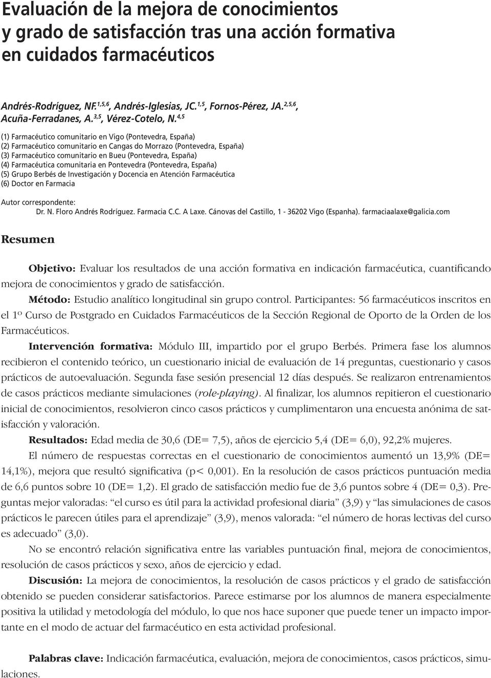 4,5 (1) Farmacéutico comunitario en Vigo (Pontevedra, España) (2) Farmacéutico comunitario en Cangas do Morrazo (Pontevedra, España) (3) Farmacéutico comunitario en Bueu (Pontevedra, España) (4)