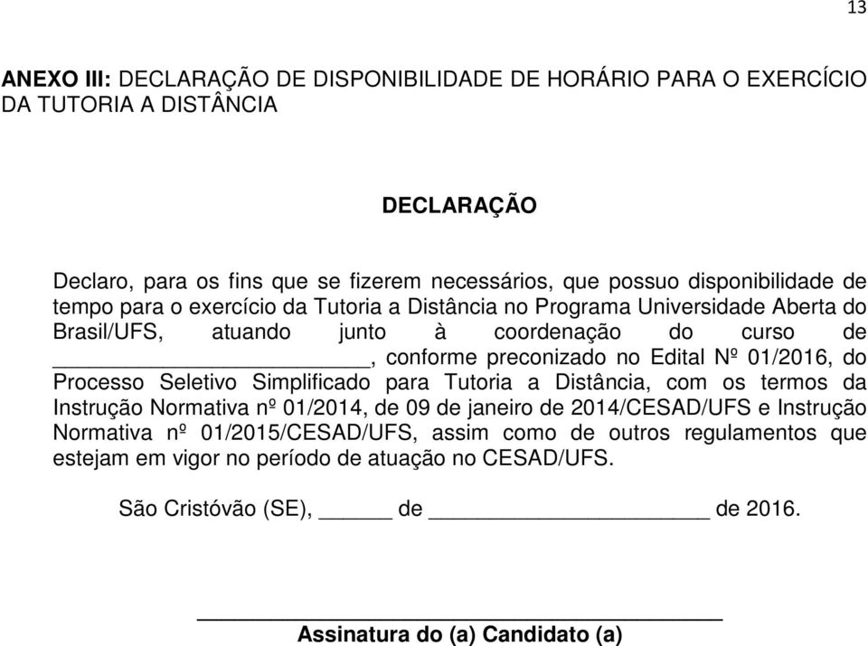 Edital Nº 01/2016, do Processo Seletivo Simplificado para Tutoria a Distância, com os termos da Instrução Normativa nº 01/2014, de 09 de janeiro de 2014/CESAD/UFS e Instrução