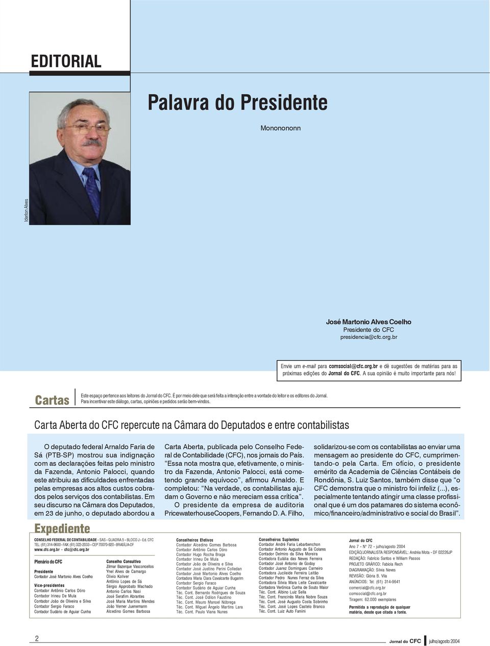 Cartas Este espaço pertence aos leitores do Jornal do CFC. É por meio dele que será feita a interação entre a vontade do leitor e os editores do Jornal.