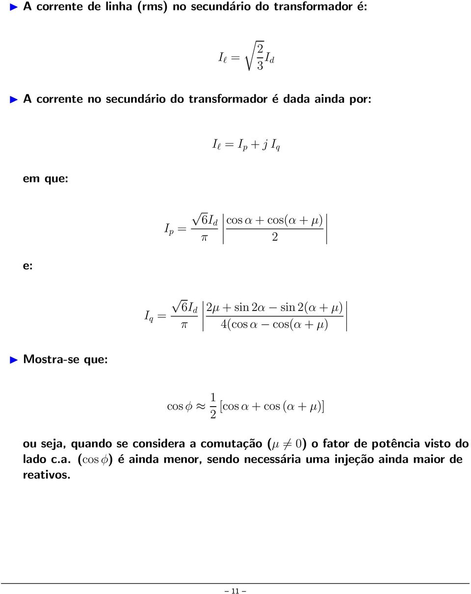 sin 2(α µ) 4(cos α cos(α µ) Mostra-se que: cos φ 1 [cos α cos (α µ)] 2 ou seja, quando se considera a