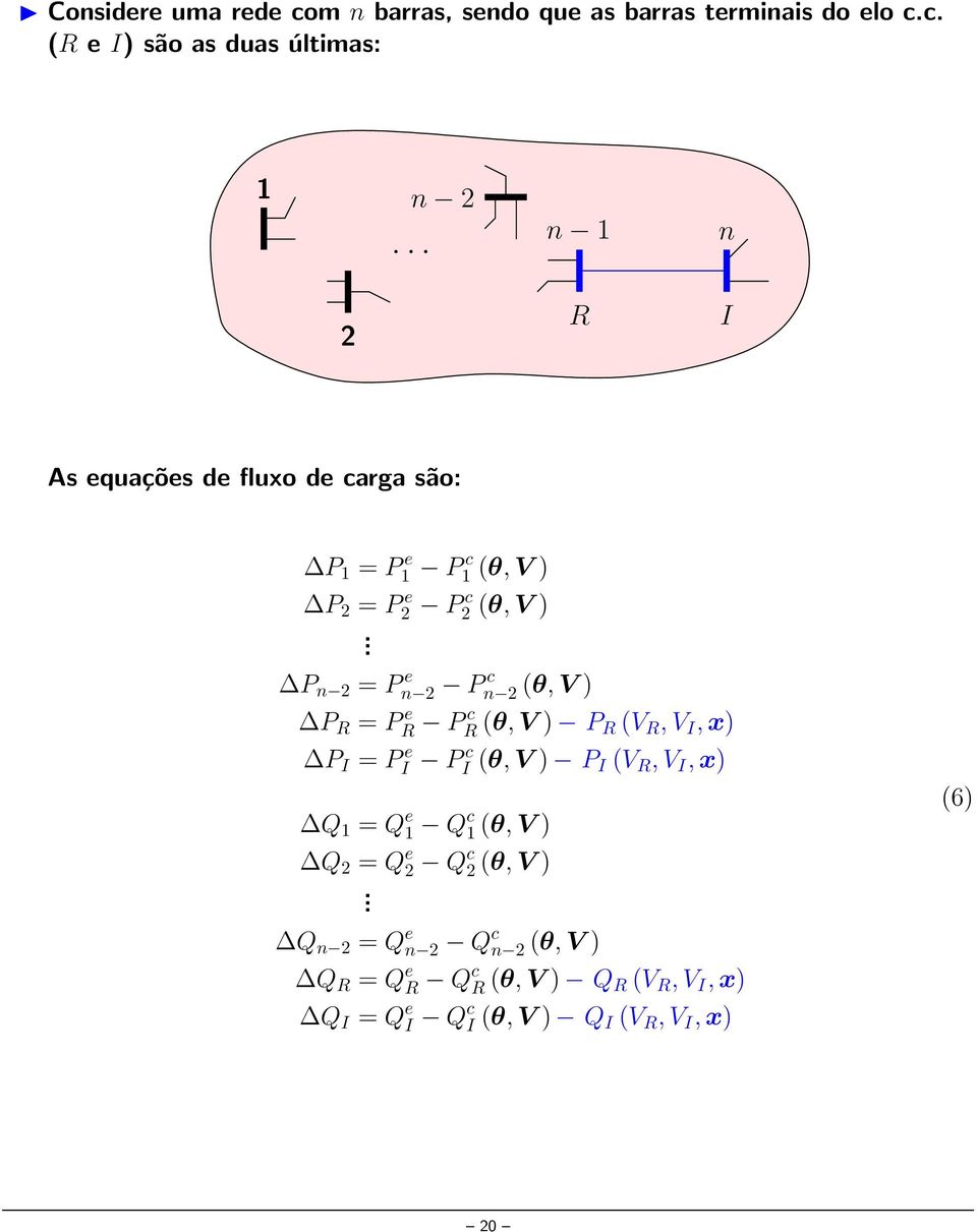 P n2 = Pn2 e P n2 c (θ, V ) P R = PR e PR c (θ, V ) P R (V R, V I, x) P I = PI e P I c (θ, V ) P I (V R, V I, x) Q 1 = Q e 1 Qc