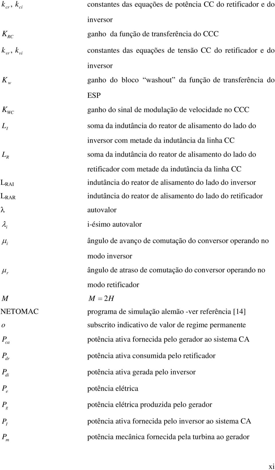 linha CC soma a inutância o reator e alisamento o lao o retificaor com metae a inutância a linha CC inutância o reator e alisamento o lao o inversor inutância o reator e alisamento o lao o retificaor